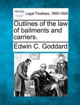 Outlines of the Law of Bailments and Carriers.