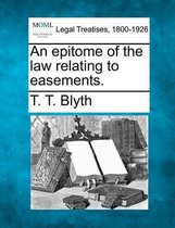 An Epitome of the Law Relating to Easements.