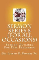 Sermon Series 8 (for All Occasions...)