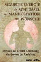 Sexuelle Energie ALS Schl ssel Zur Manifestation Ihrer W nsche