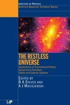 The Restless Universe Applications of Gravitational N-Body Dynamics to Planetary Stellar and Galactic Systems: Applications of Gravitational N-Body Dynamics to Planetary, Stellar a