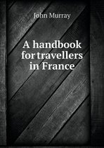 A handbook for travellers in France
