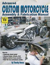 Advanced Custom and Motorcycle Assembly and Fabrication Manual
