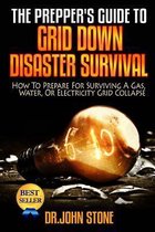The Prepper's Guide to Grid Down Disaster Survival