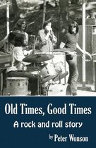 Old Times, Good Times: A Rock and Roll Story