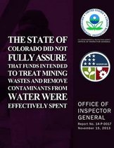 The State of Colorado Did Not Fully Assure That Funds Intended to Treat Mining Wastes and Remove Containments from Water Were Effectively Spent