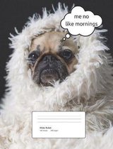 Pug Morning Composition Book Wide Ruled