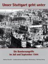 Unser Stuttgart geht unter - Die Bombenangriffe im Juli und September 1944