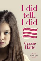 I Did Tell, I Did: The True Story Of A Little Girl Betrayed By Those Who Should Have Loved Her