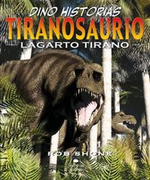 Dino-historias - Tiranosaurio. Lagarto tirano