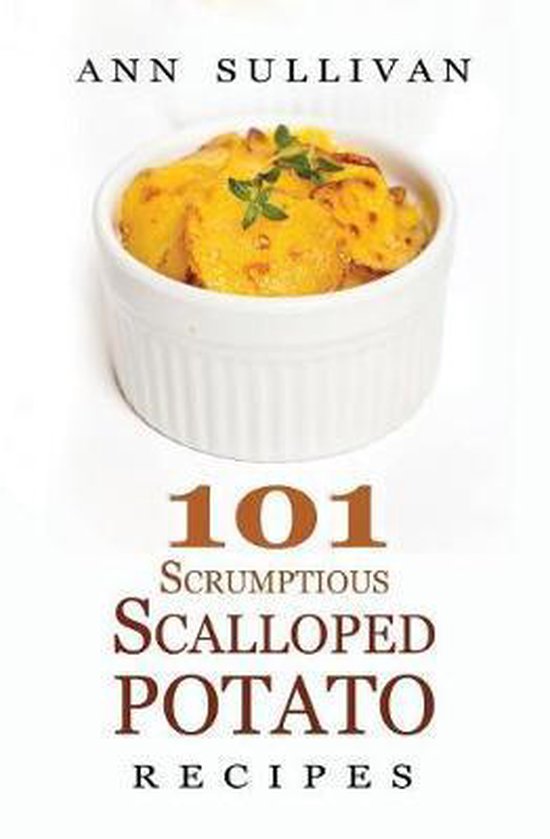 101 Scrumptious Scalloped Potato Recipes - cover