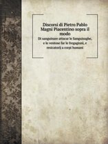 Discorsi di Pietro Pablo Magni Piacentino sopra il modo Di sanguinare attacar le Sanguisughe, e le ventose far le fregagioni, e resicatorij a corpi humani