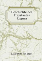 Geschichte des Freystaates Ragusa