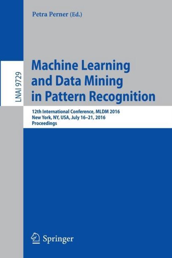 Machine Learning and Data Mining in Pattern Recognition 9783319419190