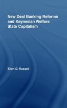 New Deal Banking Reforms and Keynesian Welfare State Capitalism