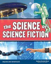 Inquire and Investigate - The Science of Science Fiction