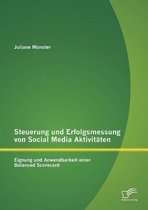 Steuerung und Erfolgsmessung von Social Media Aktivitäten: Eignung und Anwendbarkeit einer Balanced Scorecard