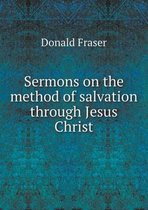 Sermons on the method of salvation through Jesus Christ