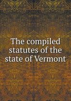 The compiled statutes of the state of Vermont