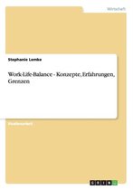 Work-Life-Balance - Konzepte, Erfahrungen, Grenzen