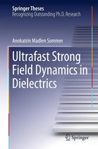 Springer Theses - Ultrafast Strong Field Dynamics in Dielectrics