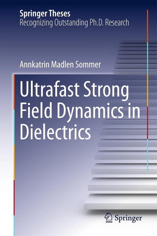 Springer Theses - Ultrafast Strong Field Dynamics in Dielect ... - cover