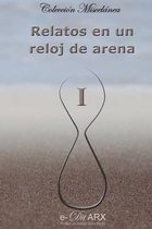 Relatos en un reloj de arena (I)