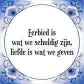 Tegeltje met Spreuk (Tegeltjeswijsheid): Eerbied is wat we schuldig zijn, liefde is wat we geven + Kado verpakking & Plakhanger