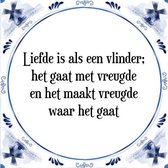 Tegeltje met Spreuk (Tegeltjeswijsheid): Liefde is als een vlinder; het gaat met vreugde en het maakt vreugde waar het gaat + Kado verpakking & Plakhanger