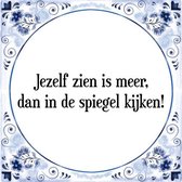 Tegeltje met Spreuk (Tegeltjeswijsheid): Jezelf zien is meer, dan in de spiegel kijken! + Kado verpakking & Plakhanger