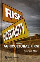 Risk, Uncertainty And The Agricultural Firm