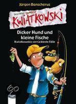 Dicker Hund und kleine Fische - Kwiatkowskis verrückteste Fälle
