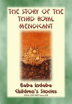 Baba Indaba Children's Stories 256 - THE STORY OF THE THIRD ROYAL MENDICANT - A Tale from the Arabian Nights