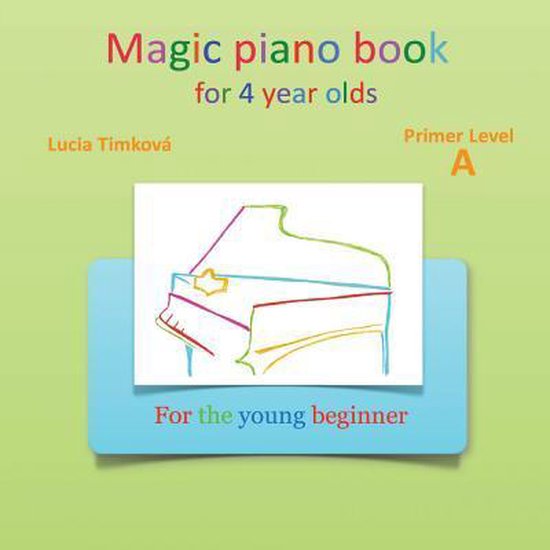 Magic Piano Book for 4 Year Olds Primer Level a, Lucia Timkova