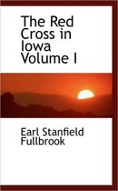 The Red Cross in Iowa Volume I