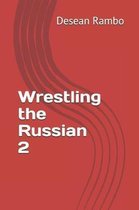 Wrestling the Russian 2