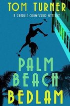Charlie Crawford Palm Beach Mysteries- Palm Beach Bedlam