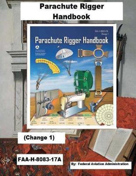 Parachute Rigger Handbook (Change 1) FaaH808317a,, Federal Aviation
