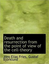 Death and Resurrection from the Point of View of the Cell-Theory