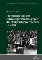 Transformationen - Differenzierungen - Perspektiven- Frankreich und der Nuernberger Prozess gegen die Hauptkriegsverbrecher 1945/46
