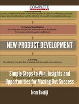 New Product Development - Simple Steps to Win, Insights and Opportunities for Maxing Out Success