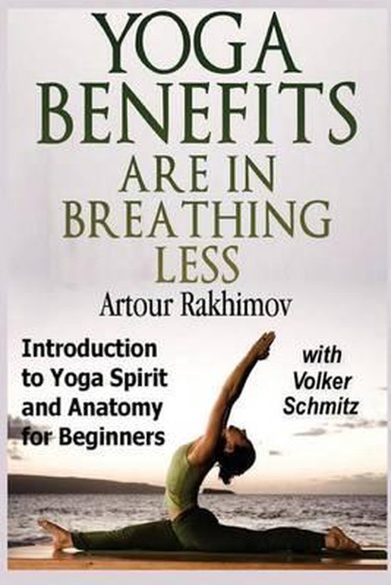 Yoga Benefits Are in Breathing Less, Artour Rakhimov Phd 9781480184862 Boeken