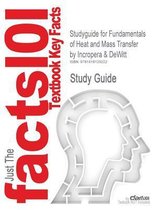 Studyguide for Fundamentals of Heat and Mass Transfer by DeWitt, Incropera &, ISBN 9780471386506