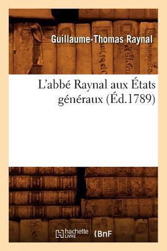 Histoire L'Abbé Raynal Aux États Généraux (Éd.1789), GuillaumeThomas