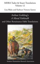 Mhra Tudor & Stuart Translations- Arthur Golding's 'A Moral Fabletalk' and Other Renaissance Fable Translations