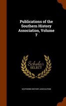 Publications of the Southern History Association, Volume 7