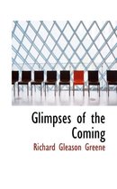 Glimpses of the Coming