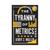 The Tyranny of Metrics