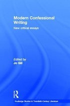 Routledge Studies in Twentieth-Century Literature- Modern Confessional Writing