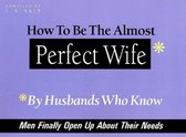 How to be the Almost Perfect Wife